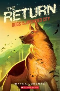 Dogs of the Drowned City 3 the Return 3 by Dayna Lorentz 2012 