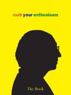 Curb Your Enthusiasm by Deirdre Dolan 2006, Hardcover