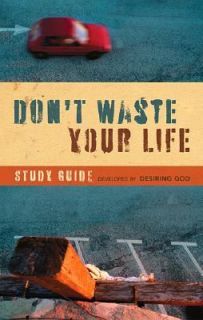 Dont Waste Your Life Study Guide by John Piper 2007, Paperback