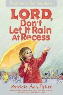 Lord, Dont Let It Rain at Recess by Patricia A. Fisher 1988 