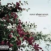 What Is Love? [PA] by Never Shout Never (CD, Jan 2010, Rhino)