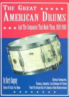 Great American Drums and the Companies That Made Them, 1920 1969 by 