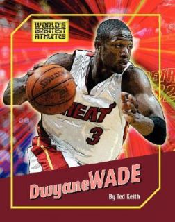 Dwayne Wade by Ted Keith 2008, Hardcover