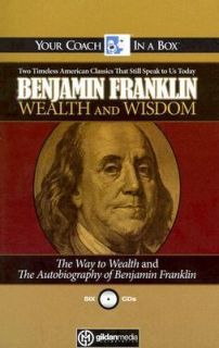  Wisdom The Way to Wealth and the Autobiography of Benjamin Franklin 