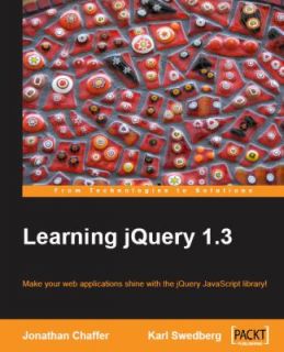Learning JQuery 1. 3 by Jonathan Chaffer and Karl Swedberg 2009 