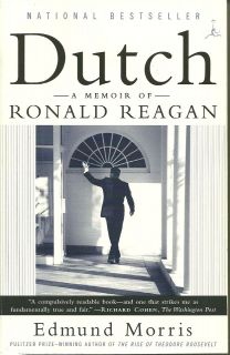 Dutch A Memoir of Ronald Reagan by Edmund Morris PB presidential 