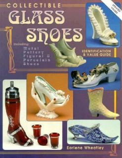 Collectible Glass Shoes Identification and Value Guide by Earlene 