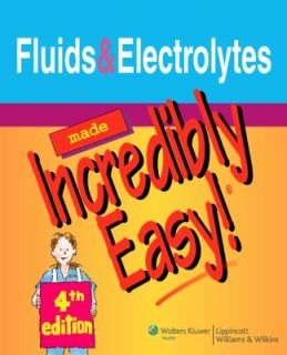 Fluids and Electrolytes Made Incredibly Easy 2007, Paperback, Revised 
