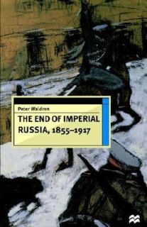 The End of Imperial Russia, 1855 1917 by Peter Waldron 1997, Paperback 