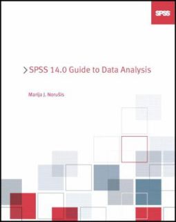 SPSS 14. 0 Guide to Data Analysis by Marija J. Norusis 2006, CD ROM 