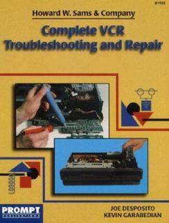 Complete VCR Troubleshooting and Repair Guide by Kevin Garabedian and 