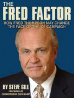 The Fred Factor How Fred Thompson May Change the Face of the 08 