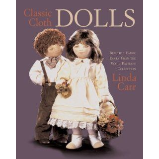 Classic Cloth Dolls Beautiful Fabric Dolls and Clothes from the Vogue 