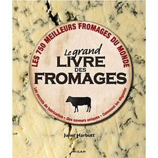 Le grand livre des fromages  Juliet Harbutt, Jean René 