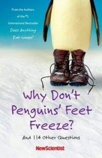   Why Dont Penguins Feet Freeze? And 114 Other 