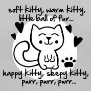 soft kitty, warm kitty, little ball of fur Womens T Shirts