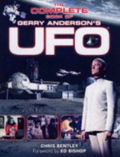 The Complete Book of Gerry Andersons UFO by Chris Bentley 2003 