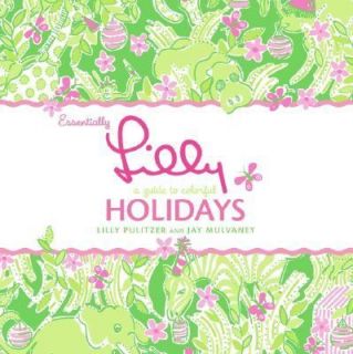   Holidays by Lilly Pulitzer and Jay Mulvaney 2005, Hardcover