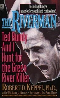 The Riverman Ted Bundy and I Hunt for the Green River Killer by Robert 