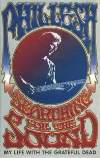 Searching for the Sound My Life with the Grateful Dead by Phil Lesh 
