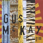 Grinn by Gus Mckay CD, Feb 2005, Rusty Bolt Records