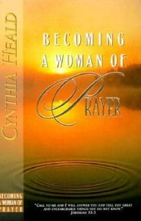 Becoming a Woman of Prayer by Cynthia Heald 1996, Paperback