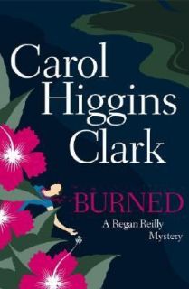Burned No. 8 by Carol Higgins Clark 2005, Hardcover