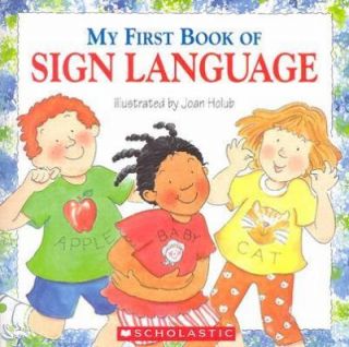 My First Book of Sign Language by Joan Holub and Inc. Staff Scholastic 