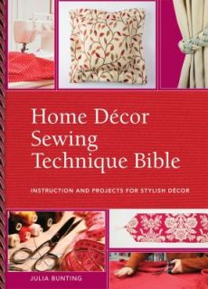 Home Decor Sewing Technique Bible by Ruth Singer and Julia Bunting 