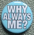 WHY ALWAYS ME? BADGE BUTTON PIN (1inch/25mm diamtr) MARIO BALOTELLI 