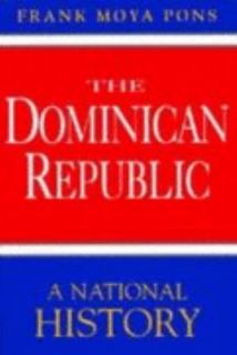 The Dominican Republic A National History by Frank M. Pons 1998 