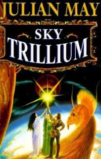 Sky Trillium by Julian May 1997, Paperback