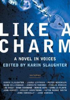 Like a Charm A Novel in Voices by Karin Slaughter, John Connolly, Val 