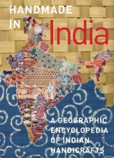 Handmade in India A Geographic Encyclopedia of India Handicrafts 2009 