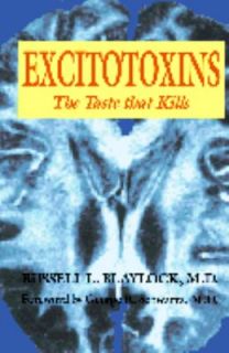 Excitotoxins The Taste That Kills by Russell L. Blaylock 1996 