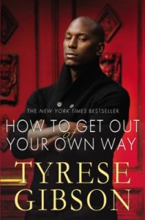 How to Get Out of Your Own Way by Tyrese Gibson 2011, Hardcover 