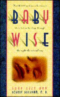Babywise How One Hundred Thousand Parents Trained Their Babies to 