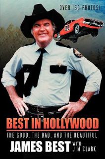 Best in Hollywood The Good, the Bad, and the Beautiful by James Best 