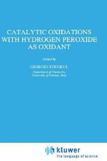 Catalytic Oxidations with Hydrogen Peroxide As Oxidant Vol. 9 1992 