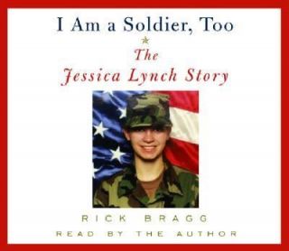 Am a Soldier, Too The Jessica Lynch Story by Rick Bragg 2003, CD 