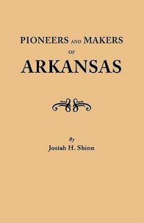 Pioneers and Makers of Arkansas by Josiah H. Shinn 1999, Hardcover 