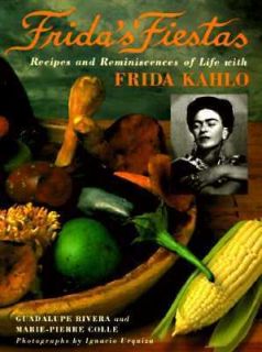 Fridas Fiestas Recipes and Reminiscences of Life with Frida Kahlo by 