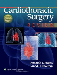 Cardiothoracic Surgery Review by Kenneth L. Franco and Vinod H 
