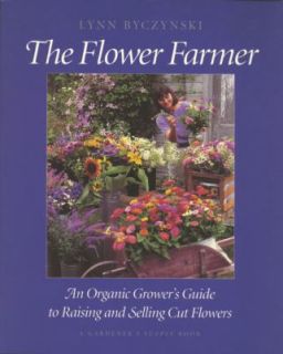   Cut Flowers by Lynn Bycznski and Lynn Byczynski 1997, Paperback