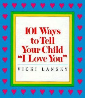   to Tell Your Child I Love You by Vicki Lansky 1988, Hardcover
