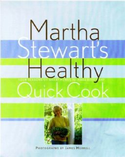 Martha Stewarts Healthy Quick Cook by Martha Stewart 1997, Hardcover 