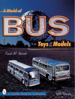World of Bus Toys and Models by Kurt M. Resch 1999, Paperback