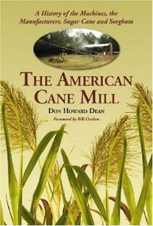 The American Cane Mill A History of the Machines, the Manufacturers 