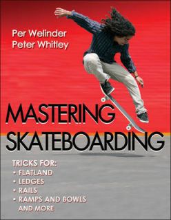 latest mastering skateboarding by per welinder pete 