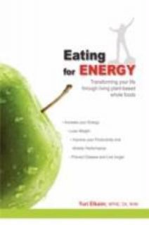 Eating for Energy Transforming your life through living plant based 